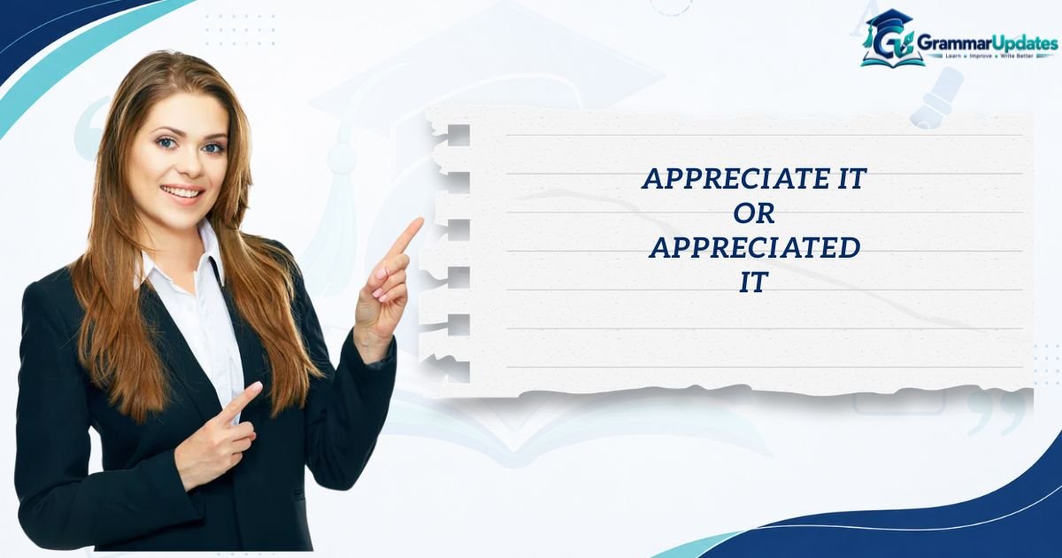 Appreciate It or Appreciated It