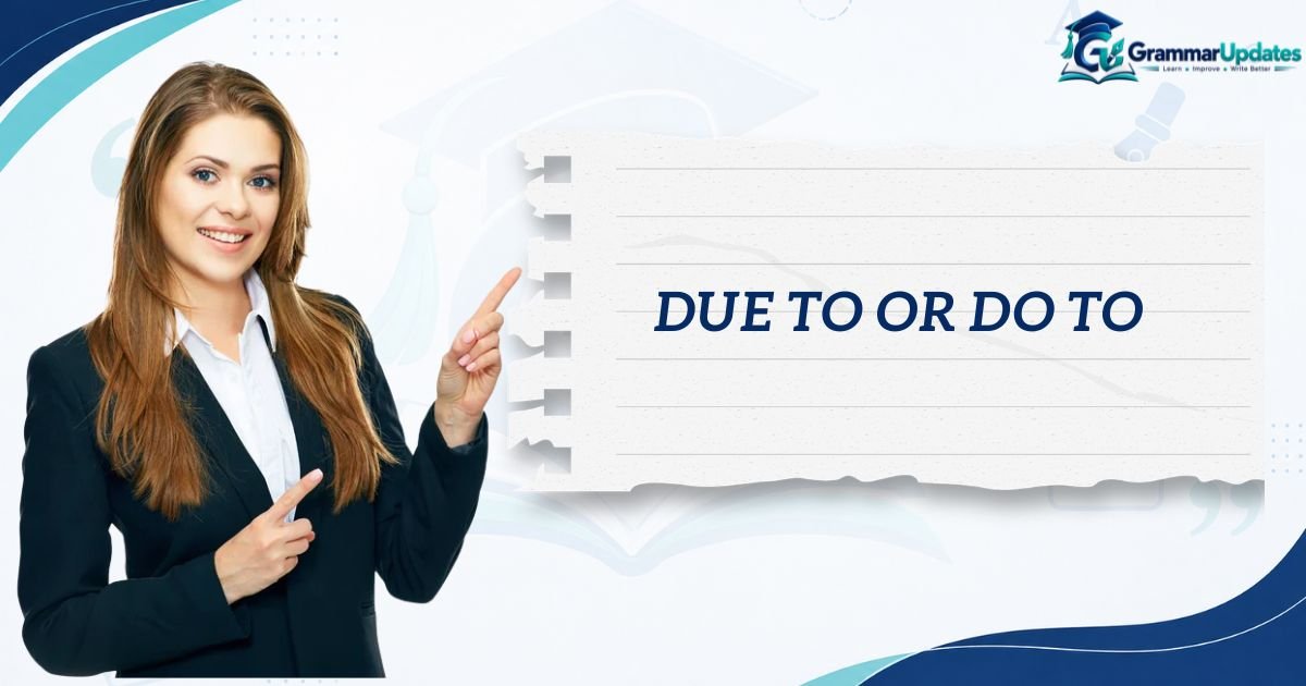 Due To or Do To