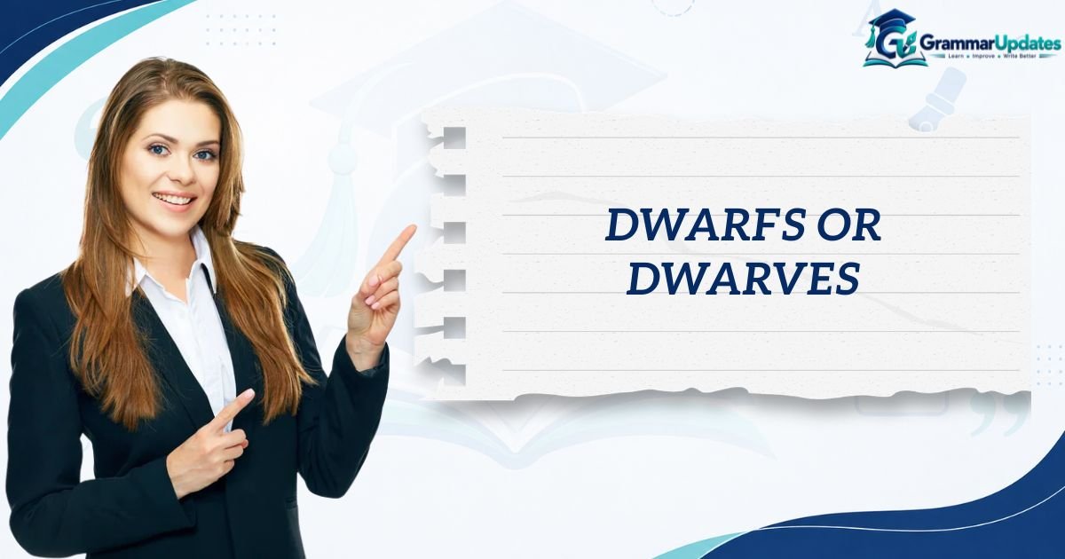 Dwarfs or Dwarves