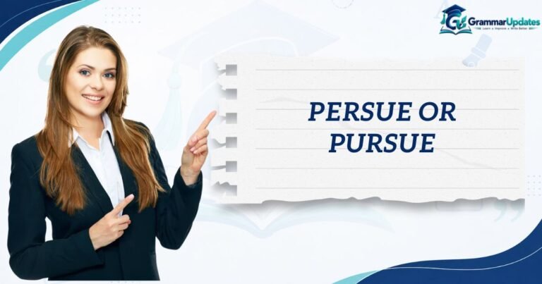 Persue or Pursue