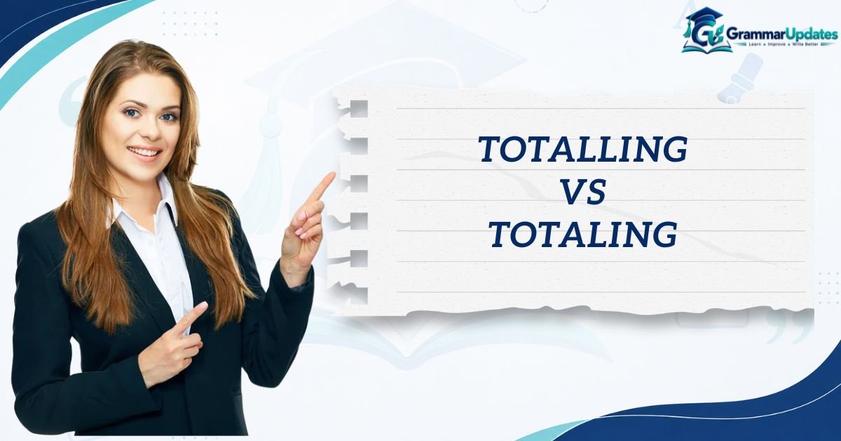 Totalling vs Totaling