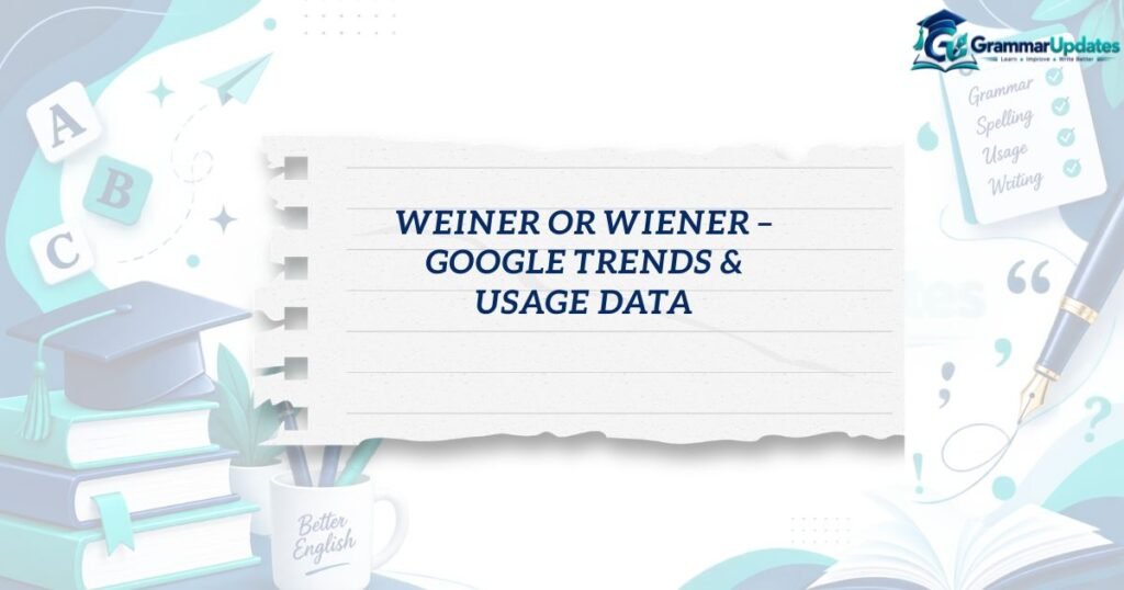 Weiner or Wiener – Google Trends & Usage Data