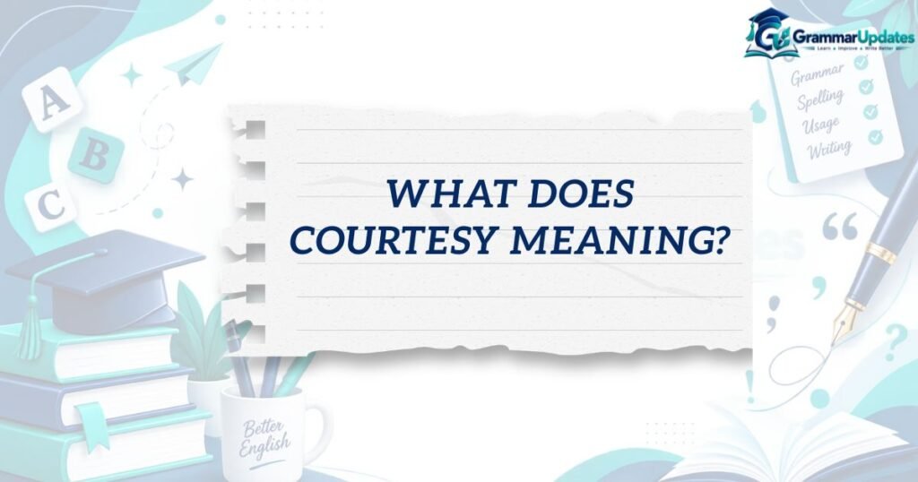 What Does Courtesy meaning?