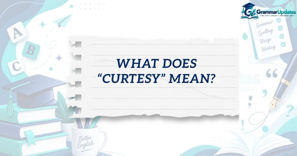 What Does “Curtesy” Mean?
